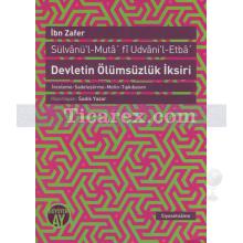 Devletin Ölümsüzlük İksiri - Sülvanü'l-Muta'fi Udvani'l-Etba | ( İnceleme, Sadeleştirme, Metin, Tıpkıbasım ) | İbn Zafer