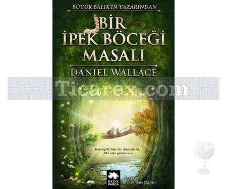 Bir İpek Böceği Masalı | Daniel Wallace - Resim 1