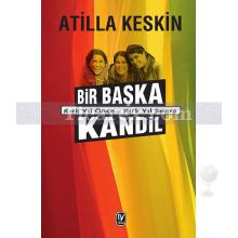 Bir Başka Kandil | Kırk Yıl Önce...Kırk Yıl Sonra | Atilla Keskin
