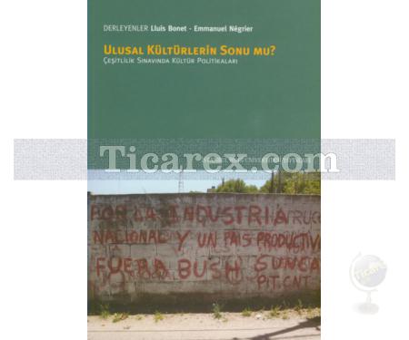 Ulusal Kültürlerin Sonu mu? | Çeşitlilik Sınavında Kültür Politikaları | Emmanuel Negrier, Lluis Bonet - Resim 1