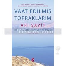 Vaat Edilmiş Topraklarım | İsrail'in Yükselişi ve Trajedisi | Ari Şavit