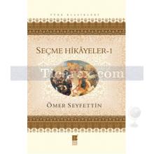 Seçme Hikayeler 1 | Ömer Seyfettin