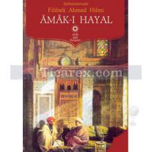 Amak-ı Hayal | Filibeli Ahmet Hilmi