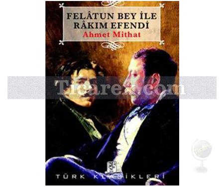 Felatun Bey ile Rakım Efendi | Ahmet Mithad Efendi - Resim 1