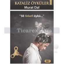 Kataliz Öyküler | 50 Felsefi Öykü | Murat Dal