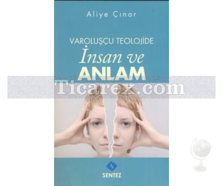 Varoluşçu Teolojide İnsan ve Anlam | Aliye Çınar - Resim 1