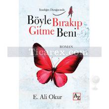 Böyle Bırakıp Gitme Beni | E. Ali Okur