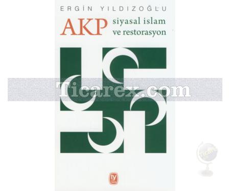 AKP Siyasal İslam ve Restorasyon | Ergin Yıldızoğlu - Resim 1