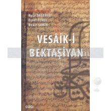 Vesâik-i Bektaşiyan | Ayşe Değerli , Bekir Şahin, Eşref Temel