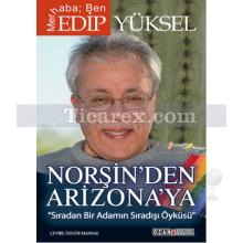 Norşin'den Arizona'ya | Edip Yüksel