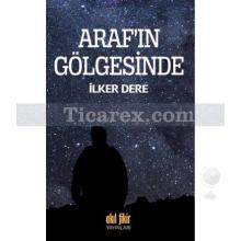 Araf'ın Gölgesinde | İlker Dere