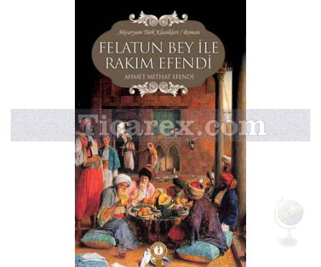 Felatun Bey ile Rakım Efendi | Ahmet Mithat Efendi - Resim 1