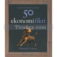 50 Ekonomi Fikri | Gerçekten Bilmeniz Gereken | Edmund Conway Conway