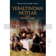 Yeraltından Notlar | Fyodor Mihayloviç Dostoyevski