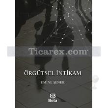 Örgütsel İntikam | Emine Şener