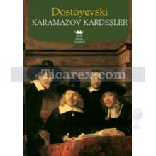 Karamazov Kardeşler | Fyodor Mihayloviç Dostoyevski