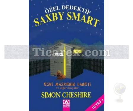 Özel Dedektif Saxby Smart - Eski Maskenin Laneti ve Diğer Dosyalar | Simon Cheshire - Resim 1