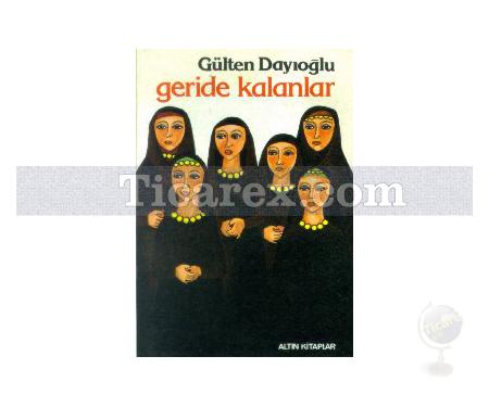 Geride Kalanlar | Gülten Dayıoğlu - Resim 1