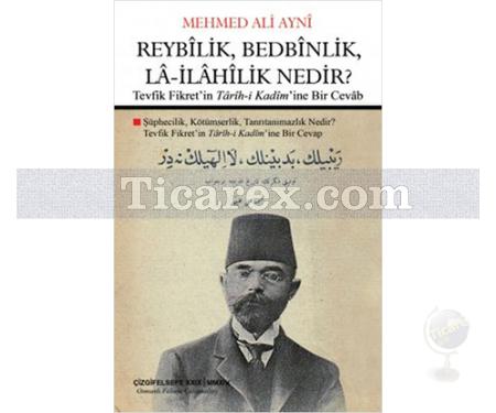 Reybîlik, Bedbînlik, Lâ-İlâhîlik Nedir? | Mehmed Ali Ayni - Resim 1