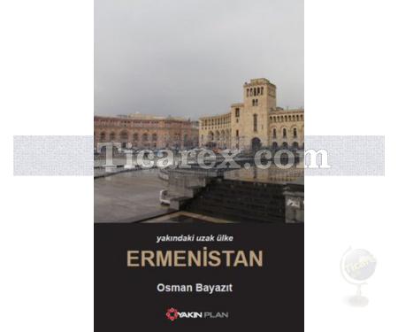 Yakındaki Uzak Ülke Ermenistan | Osman Bayazıt - Resim 1