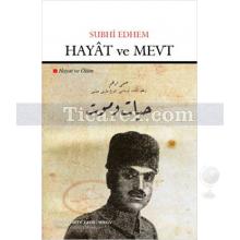 Hayat ve Mevt - Hayat ve Ölüm | Subhi Edhem