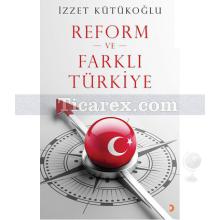 Reform ve Farklı Türkiye | İzzet Kütükoğlu