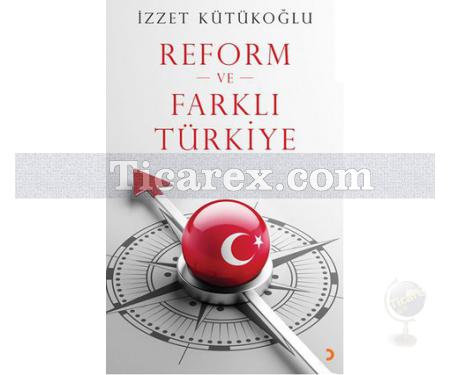 Reform ve Farklı Türkiye | İzzet Kütükoğlu - Resim 1