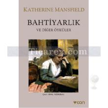 Bahtiyarlık ve Diğer Öyküler | Katherine Mansfield