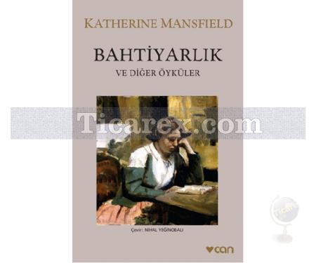 Bahtiyarlık ve Diğer Öyküler | Katherine Mansfield - Resim 1