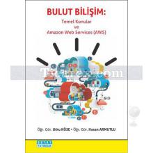 Bulut Bilişim - Temel Konular ve Amazon Web Services AWS | Utku Köse, Hasan Armutlu