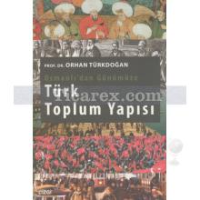 Osmanlı'dan Günümüze Türk Toplum Yapısı | Orhan Türkdoğan