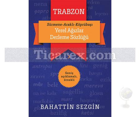 Trabzon Yerel Ağızlar Derleme Sözlüğü | Sürmene, Araklı, Köprübaşı | Bahattin Sezgin - Resim 1