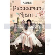 Pabucumun Ajanı 1 | ( Ciltli ) | Asude