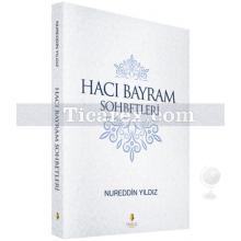 Hacı Bayram Sohbetleri | Nureddin Yıldız