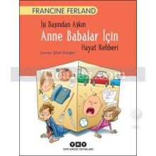 İşi Başından Aşkın Anne Babalar İçin Hayat Rehberi | Francine Ferland