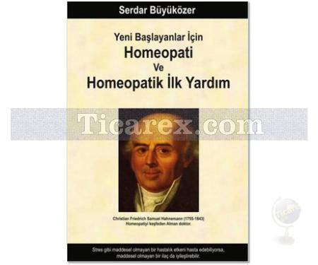 Yeni Başlayanlar İçin Homeopati ve Homeopatik İlk Yardım | Serdar Büyüközer - Resim 1