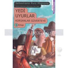 Yedi Uyurlar | Korsanlar Güverteye 3. Kitap | Sebastiano Ruiz Mignone