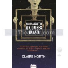 Harry August'ın İlk On Beş Hayatı | Claire North