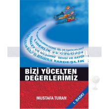 Bizi Yücelten Değerlerimiz | Mustafa Turan