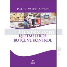 İşletmelerde Bütçe ve Kontrol | Vasfi Haftacı