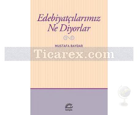 Edebiyatçılarımız Ne Diyorlar | Mustafa Baydar - Resim 1
