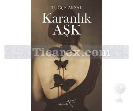 Karanlık Aşk | Tuğçe Aksal - Resim 1