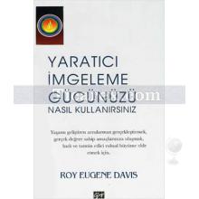 Yaratıcı İmgeleme Gücünüzü Nasıl Kullanırsınız | Roy Eugene Davis