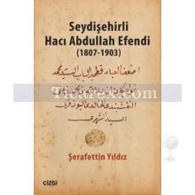 Seydişehirli Hacı Abdullah Efendi 1807 - 1903 | Şerafettin Yıldız