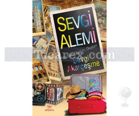 Sevgi Alemi | Gezdim, Gördüm, Okudum | Sevgi Akarçeşme - Resim 1