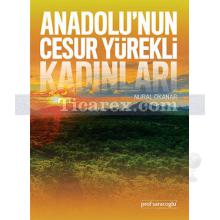 Anadolu'nun Cesur Yürekli Kadınları | Nural Okanar