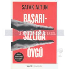 Başarısızlığa Övgü | Şafak Altun