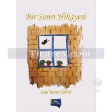 Bir Sanrı Hikayesi | Ayşe Raziye Günay