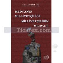 Medyanın Milliyetçiliği - Milliyetçiliğin Medyası | Murat İri