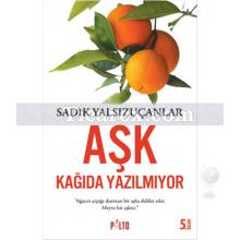 Aşk Kağıda Yazılmıyor | Sadık Yalsızuçanlar